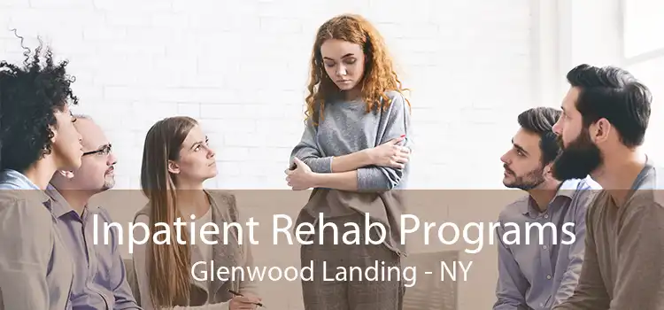 Inpatient Rehab Programs Glenwood Landing - NY