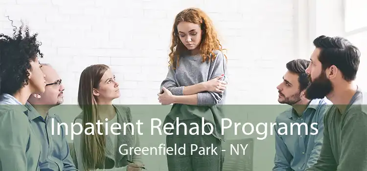 Inpatient Rehab Programs Greenfield Park - NY