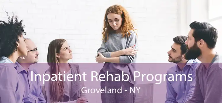 Inpatient Rehab Programs Groveland - NY