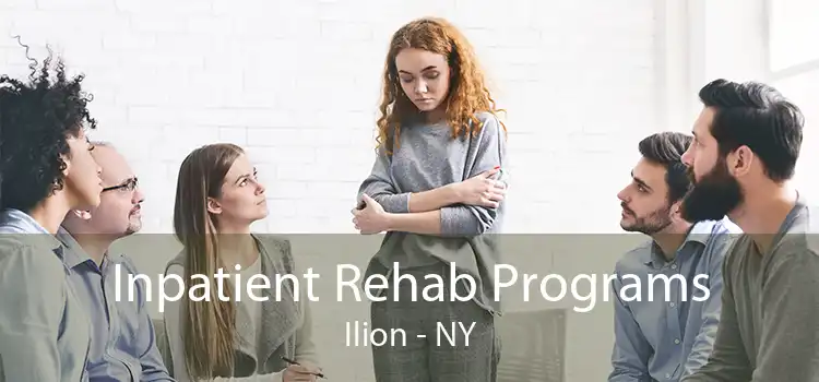 Inpatient Rehab Programs Ilion - NY