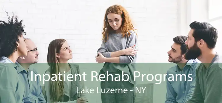 Inpatient Rehab Programs Lake Luzerne - NY