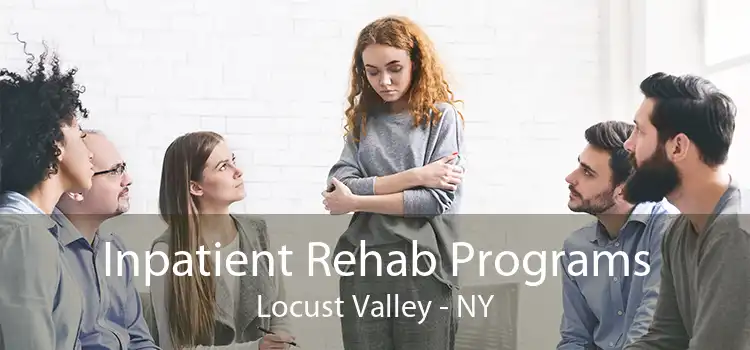 Inpatient Rehab Programs Locust Valley - NY