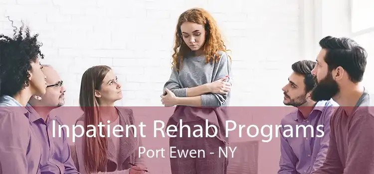 Inpatient Rehab Programs Port Ewen - NY