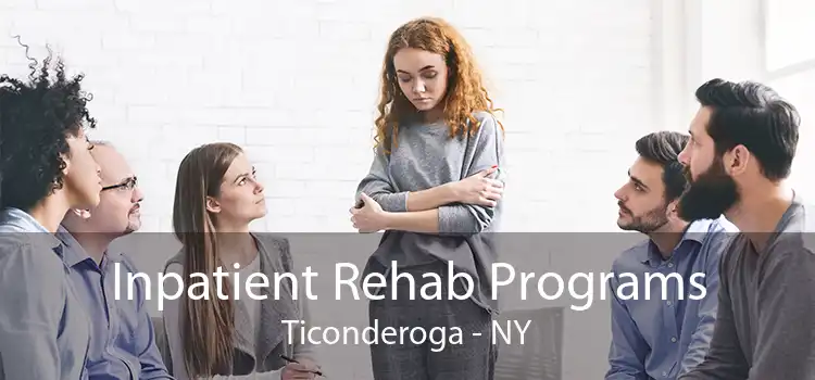 Inpatient Rehab Programs Ticonderoga - NY