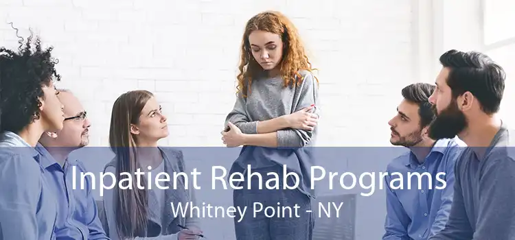 Inpatient Rehab Programs Whitney Point - NY