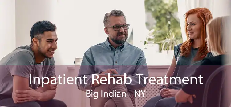 Inpatient Rehab Treatment Big Indian - NY