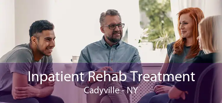 Inpatient Rehab Treatment Cadyville - NY