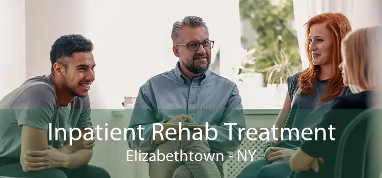 Inpatient Rehab Treatment Elizabethtown - NY