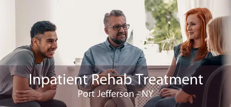 Inpatient Rehab Treatment Port Jefferson - NY