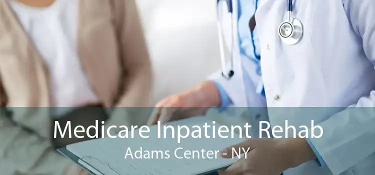 Medicare Inpatient Rehab Adams Center - NY