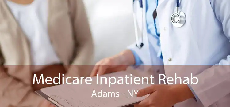 Medicare Inpatient Rehab Adams - NY