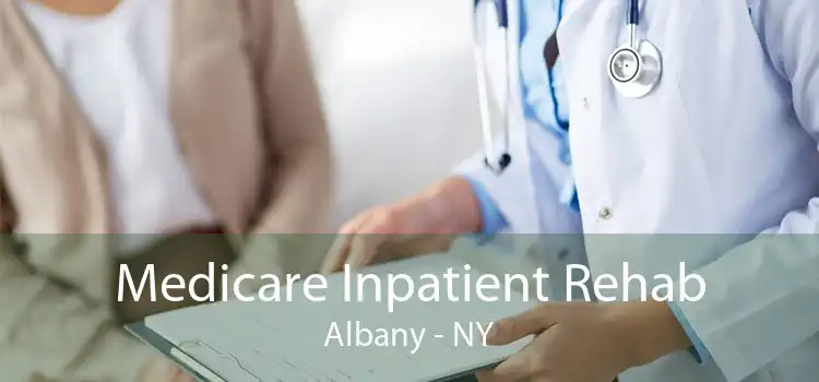 Medicare Inpatient Rehab Albany - NY