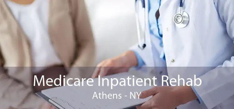 Medicare Inpatient Rehab Athens - NY