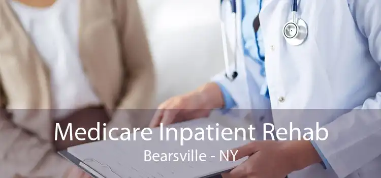 Medicare Inpatient Rehab Bearsville - NY