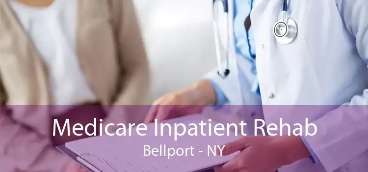 Medicare Inpatient Rehab Bellport - NY
