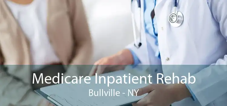 Medicare Inpatient Rehab Bullville - NY