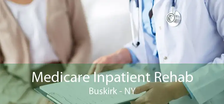 Medicare Inpatient Rehab Buskirk - NY