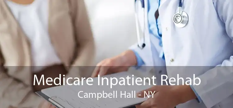Medicare Inpatient Rehab Campbell Hall - NY