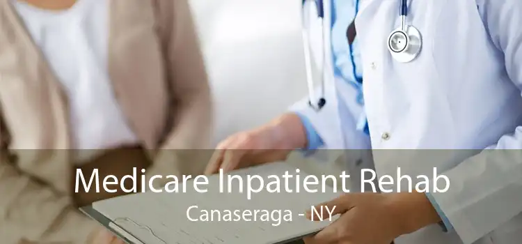 Medicare Inpatient Rehab Canaseraga - NY
