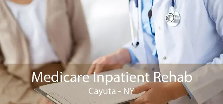 Medicare Inpatient Rehab Cayuta - NY