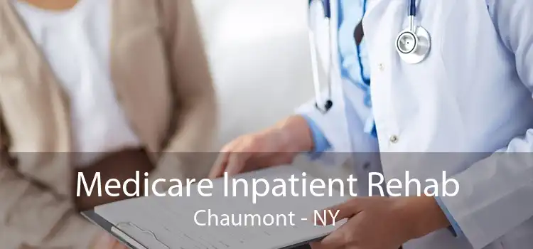 Medicare Inpatient Rehab Chaumont - NY