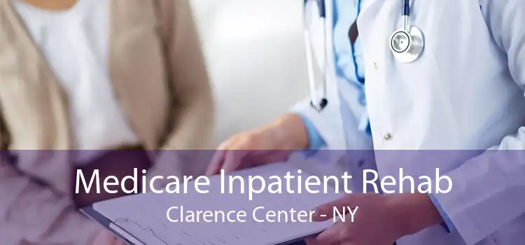 Medicare Inpatient Rehab Clarence Center - NY