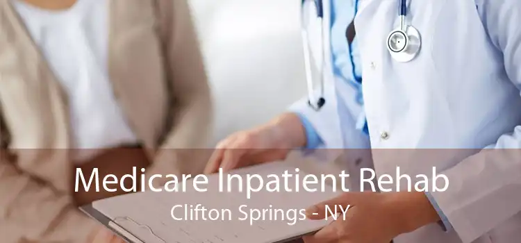 Medicare Inpatient Rehab Clifton Springs - NY