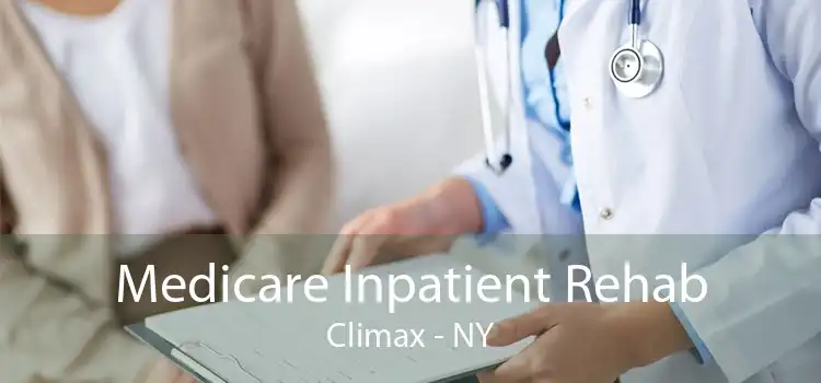 Medicare Inpatient Rehab Climax - NY