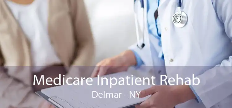 Medicare Inpatient Rehab Delmar - NY