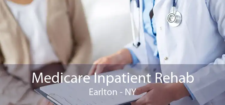 Medicare Inpatient Rehab Earlton - NY