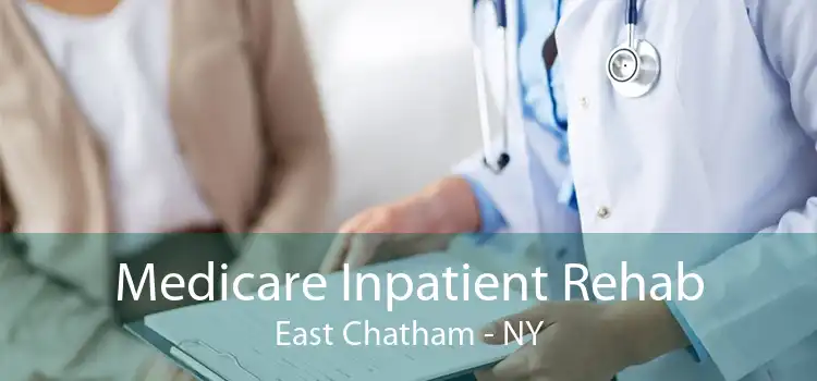 Medicare Inpatient Rehab East Chatham - NY