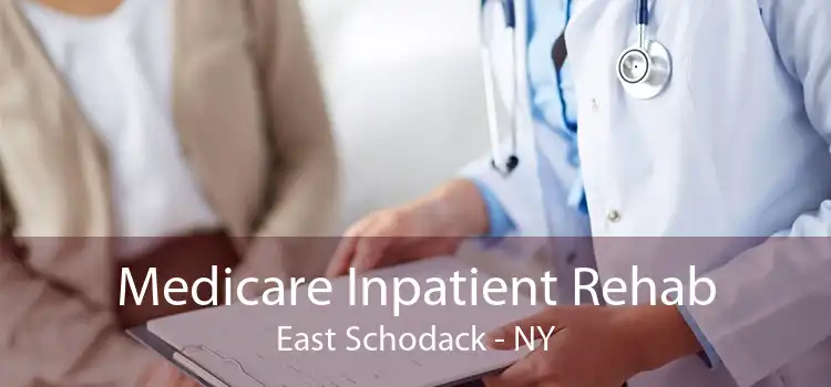 Medicare Inpatient Rehab East Schodack - NY