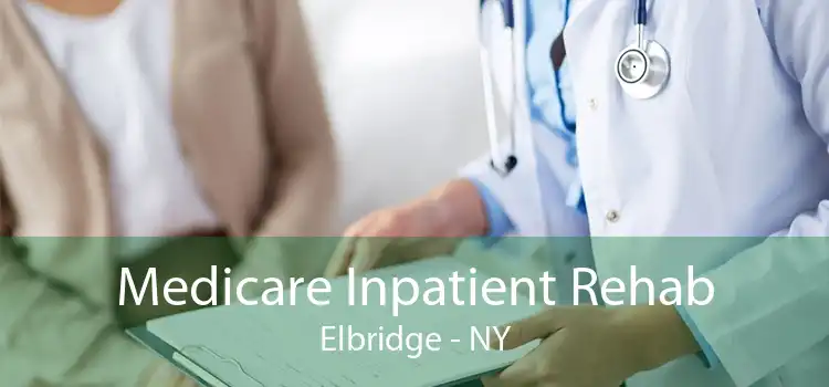 Medicare Inpatient Rehab Elbridge - NY