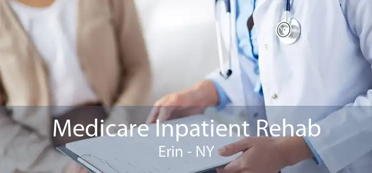 Medicare Inpatient Rehab Erin - NY