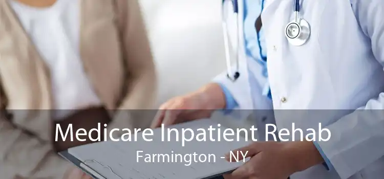 Medicare Inpatient Rehab Farmington - NY