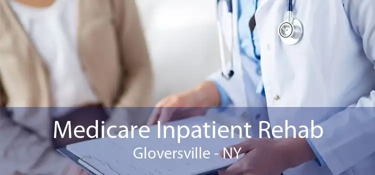 Medicare Inpatient Rehab Gloversville - NY