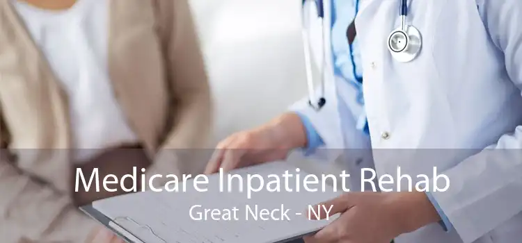 Medicare Inpatient Rehab Great Neck - NY