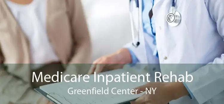 Medicare Inpatient Rehab Greenfield Center - NY