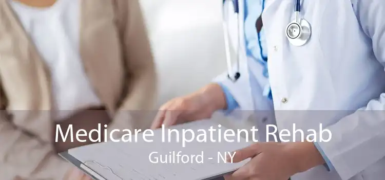 Medicare Inpatient Rehab Guilford - NY