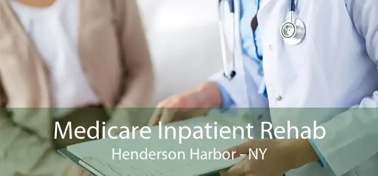 Medicare Inpatient Rehab Henderson Harbor - NY