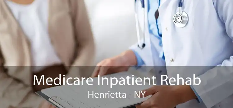 Medicare Inpatient Rehab Henrietta - NY