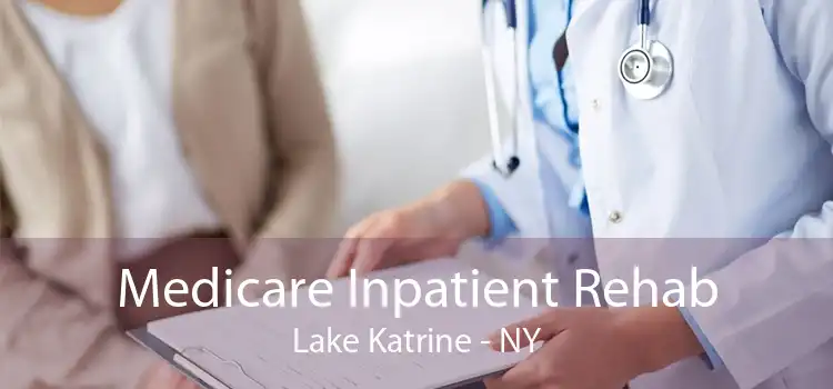 Medicare Inpatient Rehab Lake Katrine - NY