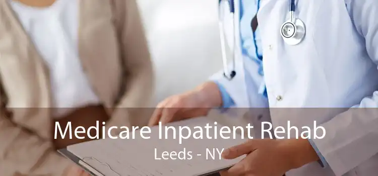 Medicare Inpatient Rehab Leeds - NY