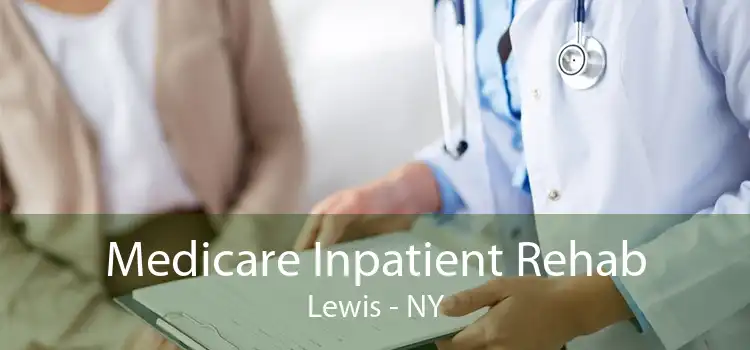 Medicare Inpatient Rehab Lewis - NY