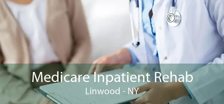 Medicare Inpatient Rehab Linwood - NY