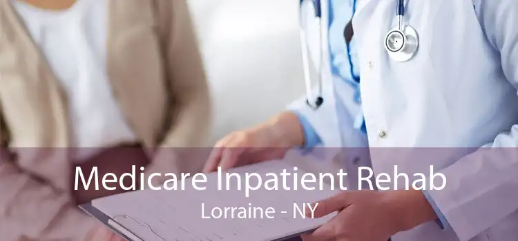 Medicare Inpatient Rehab Lorraine - NY