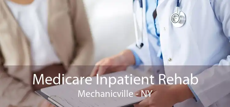 Medicare Inpatient Rehab Mechanicville - NY
