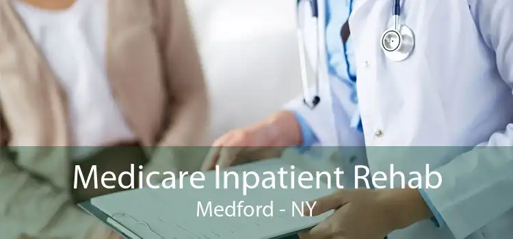Medicare Inpatient Rehab Medford - NY