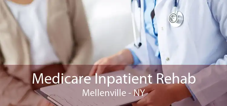 Medicare Inpatient Rehab Mellenville - NY