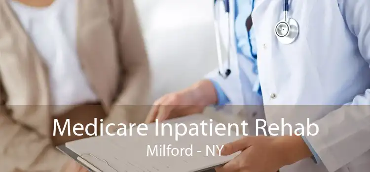 Medicare Inpatient Rehab Milford - NY